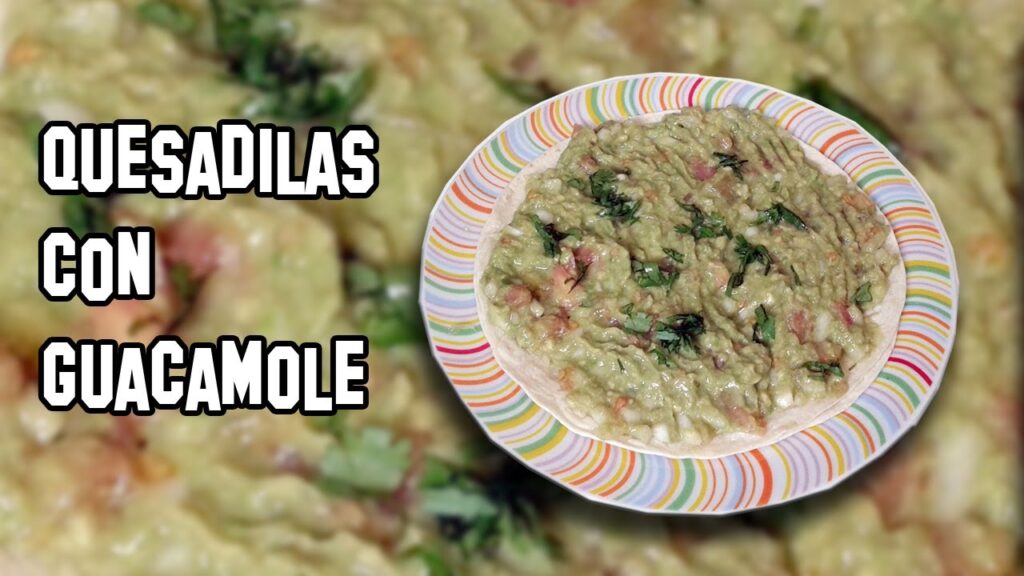 Quesadillas con Guacamole