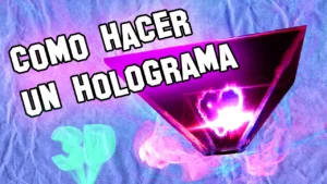 Cómo Hacer Un Holograma